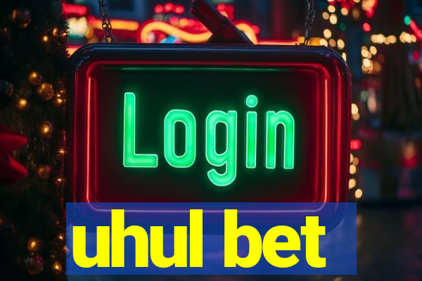 uhul bet